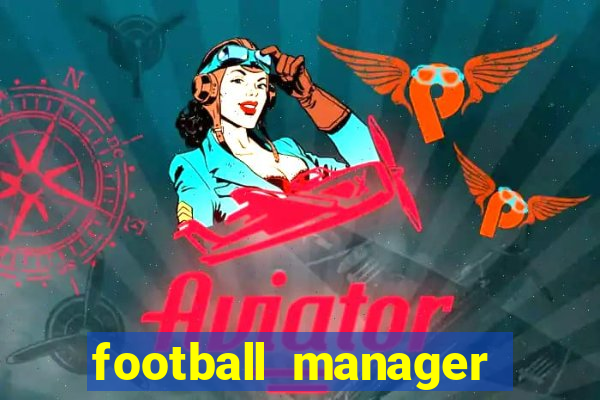 football manager 2021 touch 21.4.0 apk